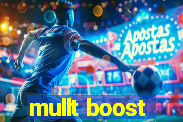 mullt boost